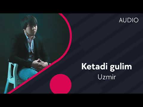 Uzmir — Ketadi gulim | Узмир — Кетади гулим (AUDIO)