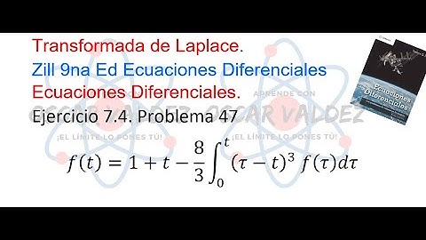 Ejercicios 7.4 Problema 47 Dennis G. ZILL ED 9na Ed. Transformada de Laplace