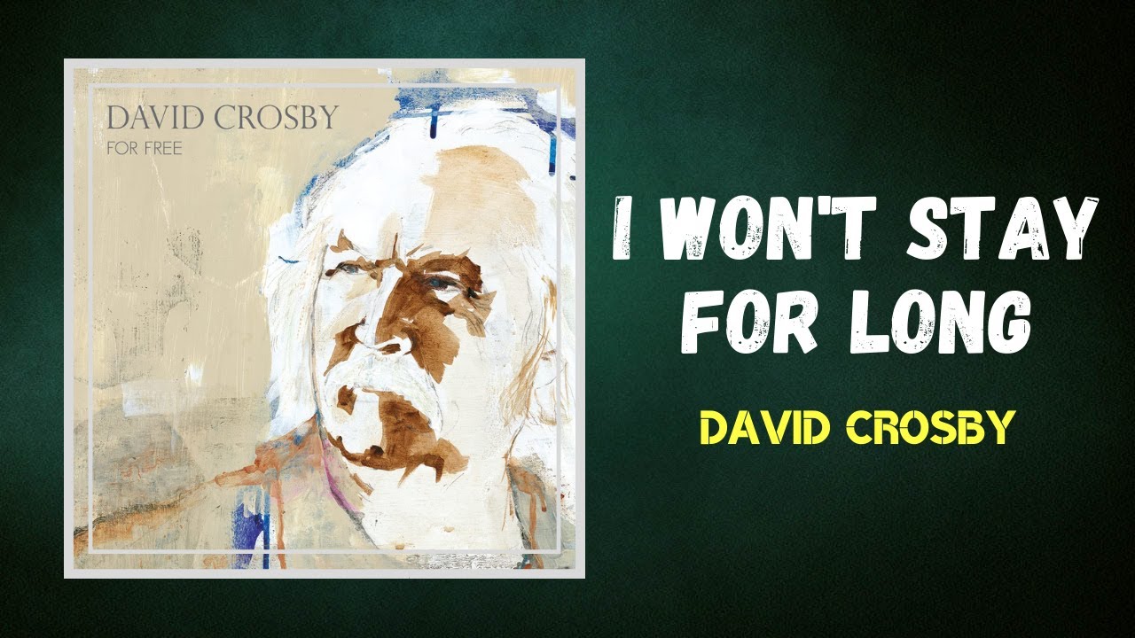 david-crosby-i-won-t-stay-for-long-lyrics-youtube