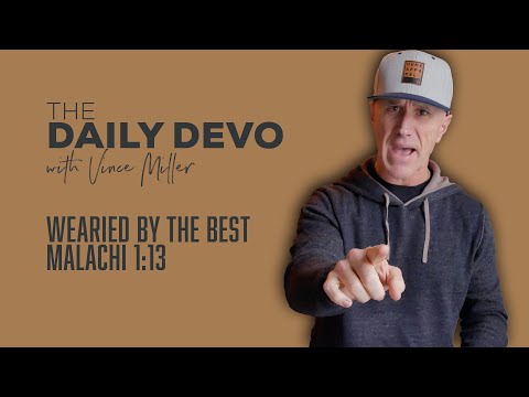 Wearied By The Best | Malachi 1:13