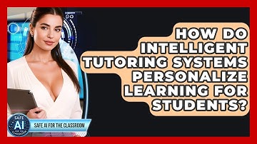 How Do Intelligent Tutoring Systems Personalize Learning For Students? - Safe AI for The Classroom