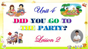Tiếng Anh Lớp 5 - Unit 4 - Did You Go To The Party? - Lesson 2 | Simple Past | Tiếng Anh Tiểu Học