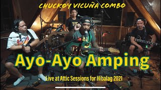 Video thumbnail of "CHUCKOY VICUÑA COMBO - Ayo-Ayo Amping (Live at Attic Sessions for Hibalag 2021)"