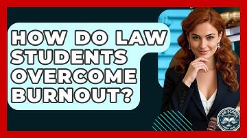 How Do Law Students Overcome Burnout? - Law School Prep Hub