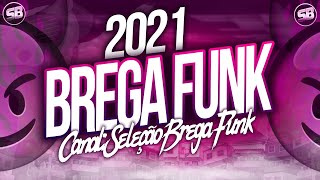 BREGA FUNK 2021 CD SELEÇÃO AS MELHORES MÚSICAS NOVAS