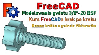 [320] FreeCAD - modelowanie gwintu Whitwortha - kurs FreeCADa krok po kroku | poradnik | tutorial