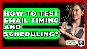 How To Test Email Timing And Scheduling? - TheEmailToolbox.com
