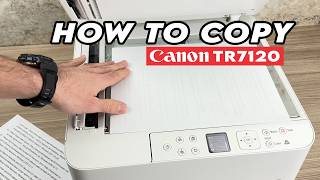 How to Make a Copy Using the Canon TR7120 Printer