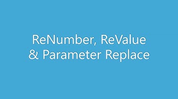 ReNumber, ReValue & Parameter Replace