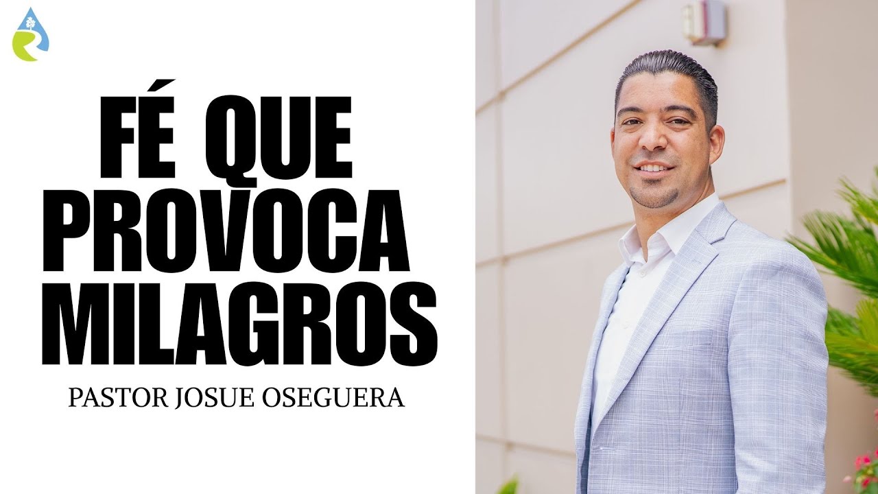 FÉ QUE PROVOCA MILAGROS | PASTOR JOSUE OSEGUERA