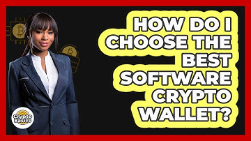 How Do I Choose The Best Software Crypto Wallet? - CryptoBasics360.com
