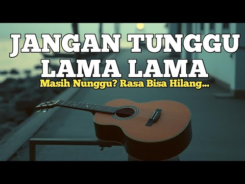 LAGU JANGAN TUNGGU LAMA LAMA | LAGU RINDU & PENANTIAN | LAGU TERBARU 2026