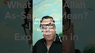 What Does “Allah As-Samad” Mean? | Simple Explanation in English