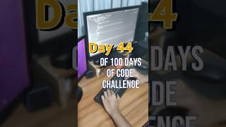 Day 44 of 100 days of code challenge  #motivation #100daysofcodingchallenge #shorts