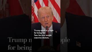 Trump mocked people for being ‘fat.’ Now his own weight becomes doctors’ concern.