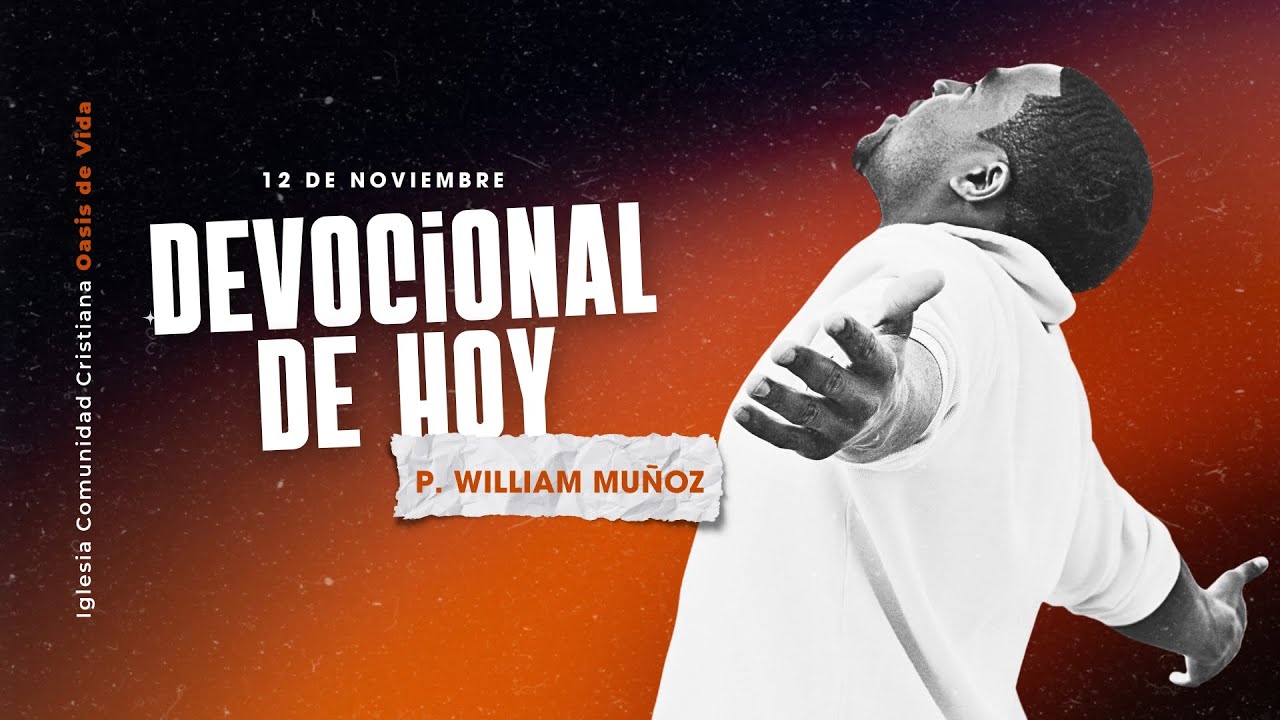 DEVOCIONAL DE HOY 12 DE NOVIEMBRE 2024 - Pastor William Muñoz - YouTube