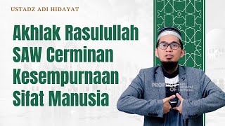 Akhlak Rasulullah SAW Cerminan Kesempurnaan Sifat Manusia 🚶‍♂️🕌❗| USTADZ ADI HIDAYAT
