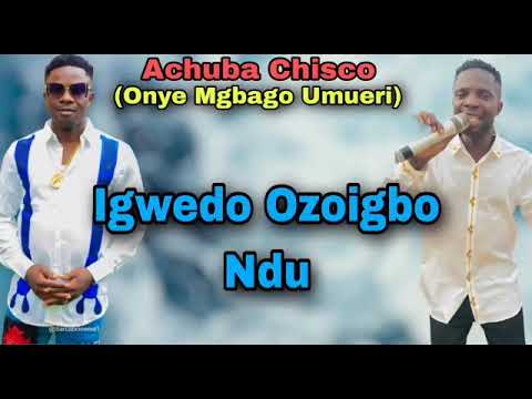 Achuba Chisco   Igwedi Ozoigbo Ndu