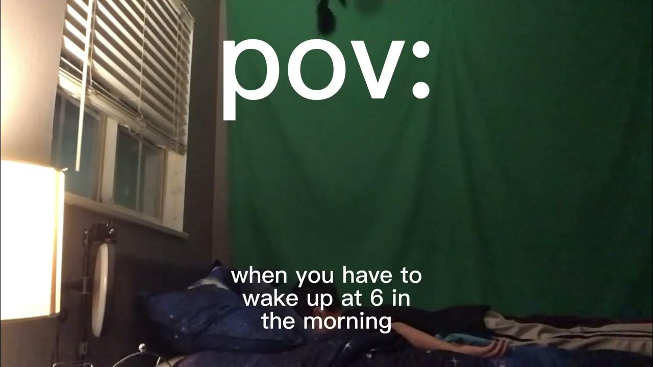 POV Waking Up At 6 In The Morning YouTube pov-waking-up-at-6-in-the-morning-youtube