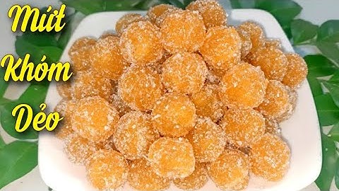 Làm MỨT KHÓM DẺO/KẸO KHÓM Chua Chua Ngọt Ngọt thơm ngon chuẩn bị đón Tết rất đơn giản dễ làm.