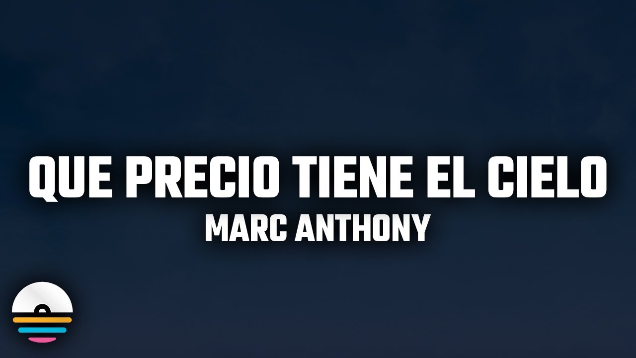 Marc Anthony - Qué Precio Tiene el Cielo (Letra/Lyrics)