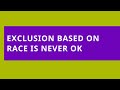 Audio Read: Exclusion Based on Race Is Never OK