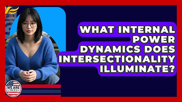 What Internal Power Dynamics Does Intersectionality Illuminate? - We Are Liberal