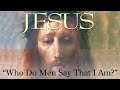 Jesus | Who Do Men Say That I Am? | Leesa Kelly 