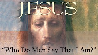 Jesus | Who Do Men Say That I Am? | Leesa Kelly