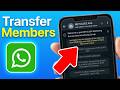 How To Transfer Group Members To Another Group In Whatsapp (Updated Guide)