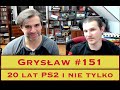 Grysław #151 - 20 lat PS2 i nie tylko