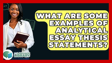 What Are Some Examples Of Analytical Essay Thesis Statements? - The Language Library