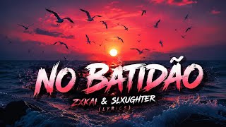 ZXKAI, slxughter – NO BATIDÃO (Lyrics)