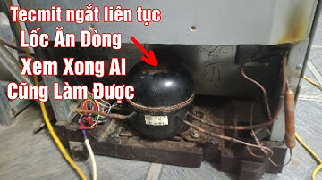 Tecmit ngắt liên tục | Lốc ăn dòng |Nguyên nhân + cách khắc phục ai cũng làm được