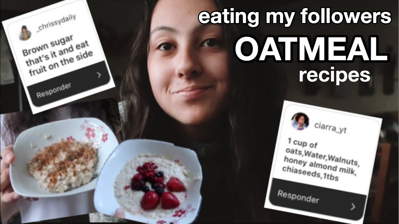 EATING MY FOLLOWERS OATMEAL RECIPES FOR 7 DAYS Making Your Oat Meal eating-my-followers-oatmeal-recipes-for-7-days-making-your-oat-meal