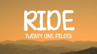Twenty One Pilots - Ride (Lyrics)