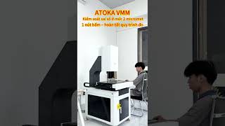 Đo chính xác lên đến 2 µm,ATOKA VMM,giải pháp đo kiểm thông minh #atoka #cnc #VMM #CMM  #dance