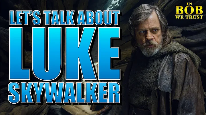 In Bob We Trust - LET'S TALK ABOUT LUKE SKYWALKER