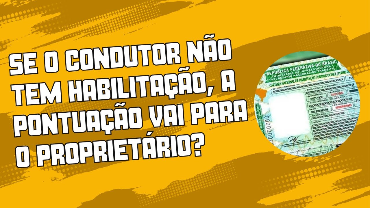 Se o condutor não tem habilitação, a pontuação vai para o proprietário ...