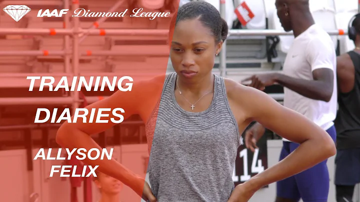 Training Diaries: Allyson Felix - IAAF Diamond Lea...