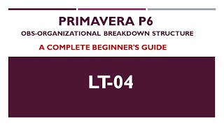 LT-04 - Primavera P6 Organizational Breakdown Structure OBS Primavera  Online tutorial for beginners