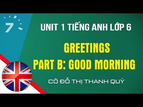 Unit 1 - Part B: Good morning trang 144 SGK Tiếng Anh lớp 6