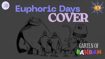 Euphoric Days COVER - Garten of Banban 8 Song (Credits Sequence Song)