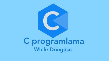 C Programlama Serisi | while() Döngüsü