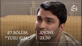 Yuxu Kimi 87.Bölüm Anons
