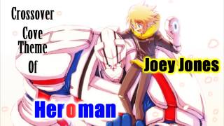 Crossover Cove: Theme of Joey Jones & Heroman