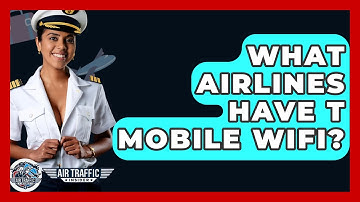 What Airlines Have T Mobile Wifi? - Air Traffic Insider