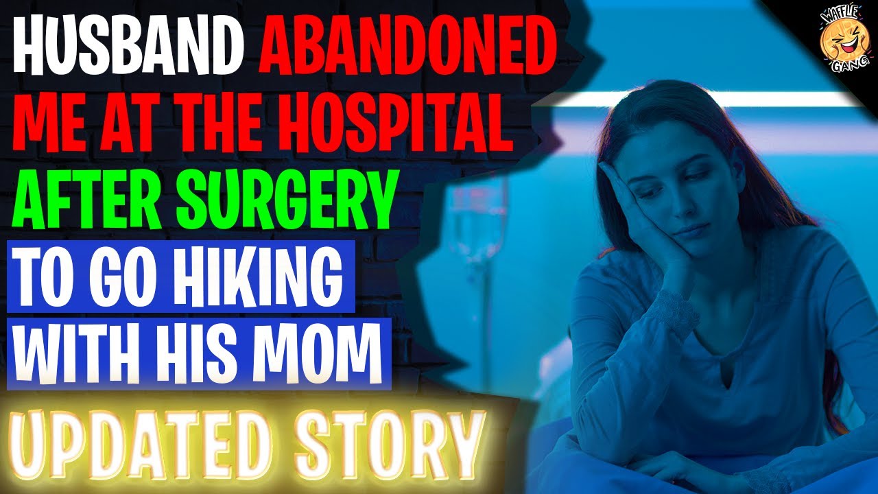 Husband ABANDONED ME At The Hospital After Surgery To Go Hiking With His Mom | Reading Reddit