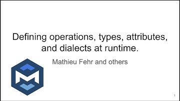 MLIR Open Meeting 2021-06-17: Defining operations, types, attributes, and dialects at runtime