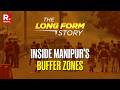 Long Form Story: 'Good Faith, Not Personal Gain': Manipur Buffer Zones, Lines Of Separation
